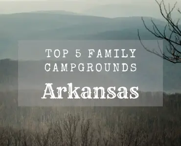 Top 5 Family Campgrounds – Arkansas