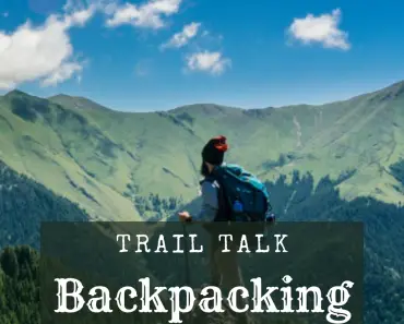 Trail Talk: Backpacking Tips and Tricks