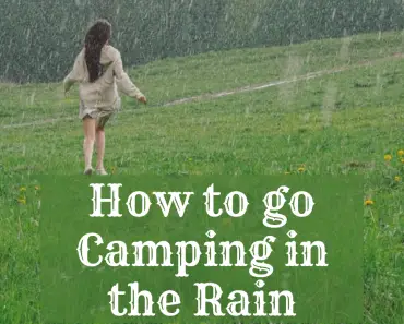 How to go Camping in the Rain: Every Tip you Need