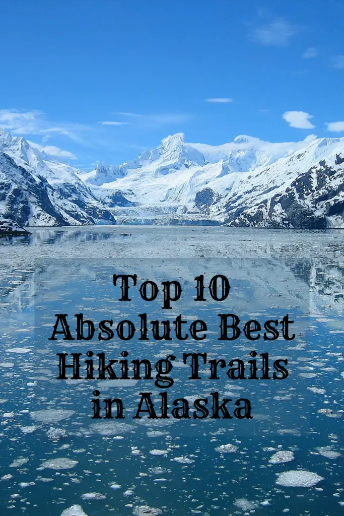 absolute best hiking trails in Alaska