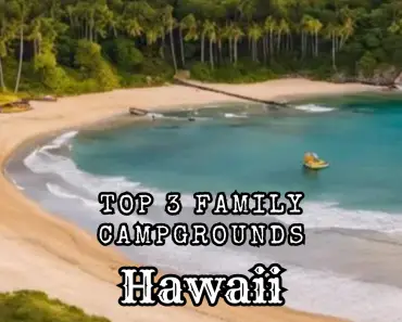 Top 3 Family Campgrounds in Hawaii
