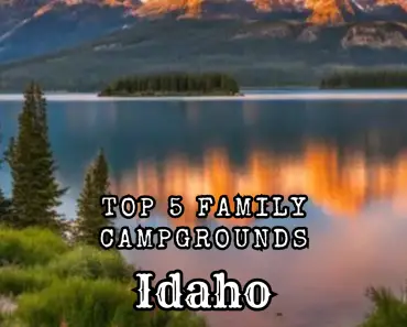 Top 5 Family Campgrounds in Idaho