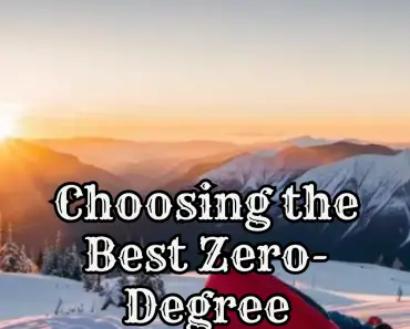 Choosing the Right Zero-Degree Sleeping Bag