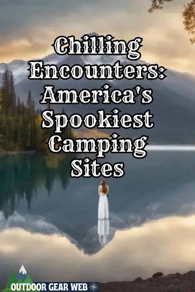 Chilling Encounters: America's Spookiest Camping Sites