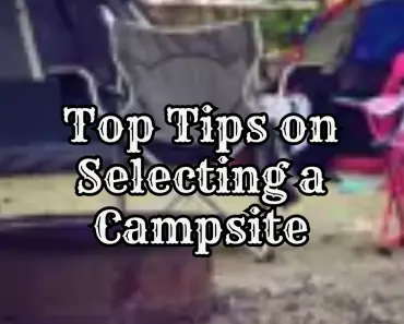Top Tips on Selecting a Campsite
