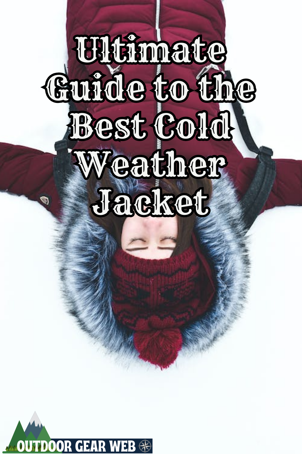 Ultimate Guide to the Best Cold Weather Jacket - Outdoors, Nature ...