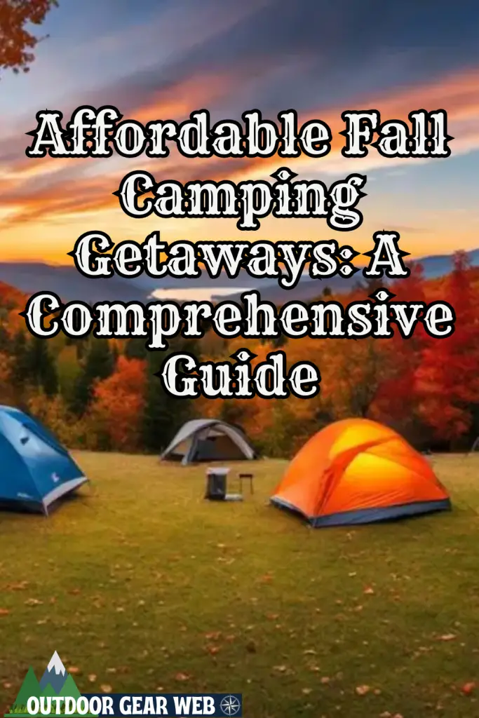 Affordable Fall Camping Getaways: A Comprehensive Guide