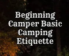 Beginning Camper Basic Camping Etiquette