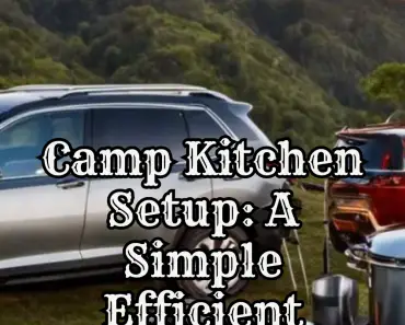 Camp Kitchen Setup: A Simple Efficient Guide