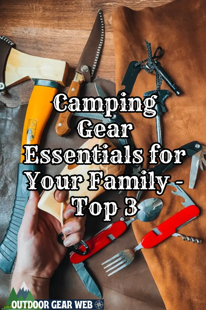 Camping Gear Essentials for Your Family - Top 3