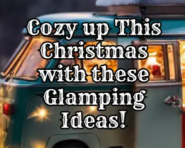 Cozy up This Christmas with these Glamping Ideas!
