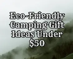 Eco-Friendly Camping Gift Ideas Under $50