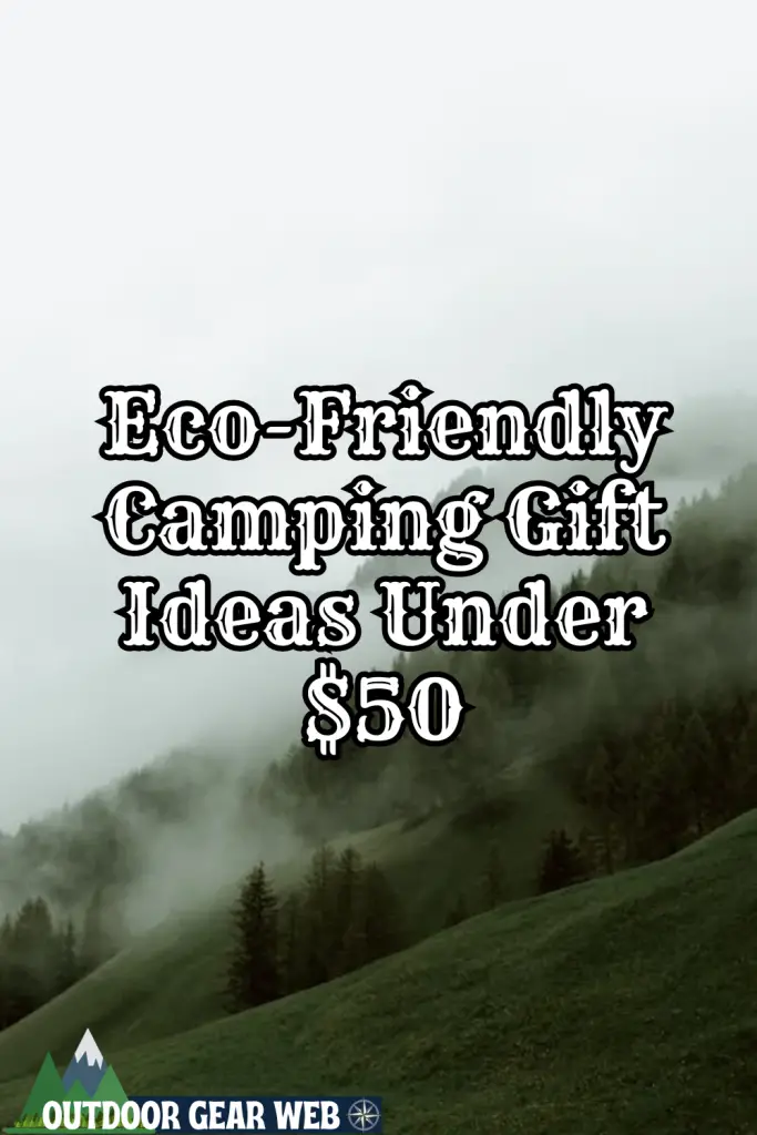 Eco-Friendly Camping Gift Ideas Under $50