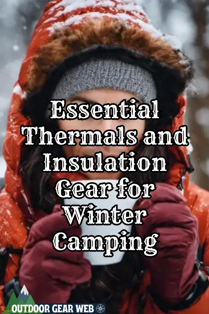 Essential Thermals and Insulation Gear for Winter Camping