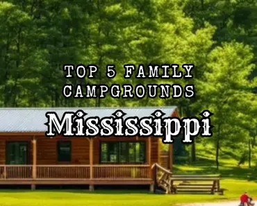 Top 5 Family Campgrounds in Mississippi - Unearth the Great Outdoors