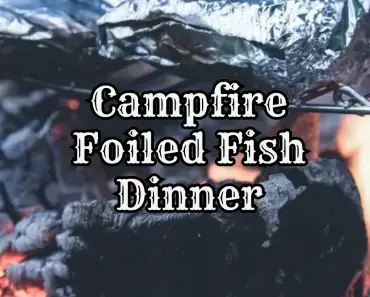 Campfire Foiled Fish Dinner