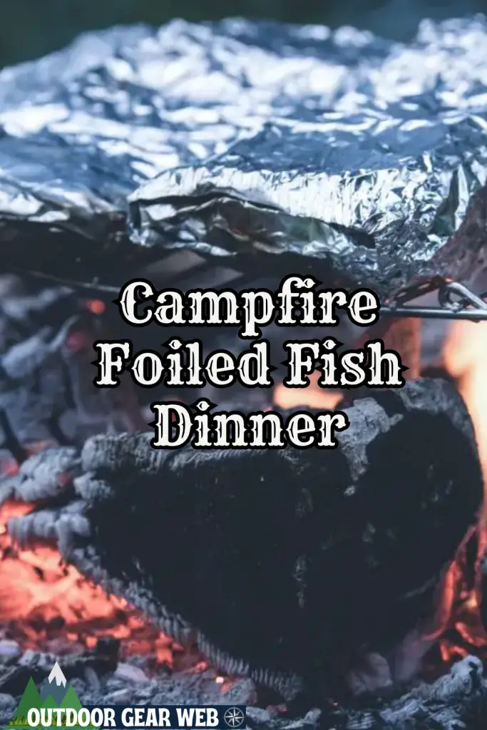 Campfire Foiled Fish Dinner