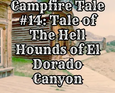 Tale of The Hell Hounds of El Dorado Canyon