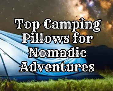 Top Camping Pillows for Nomadic Adventures