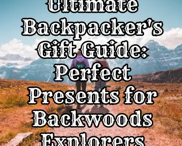 Ultimate Backpacker's Gift Guide: Perfect Presents for Backwoods Explorers