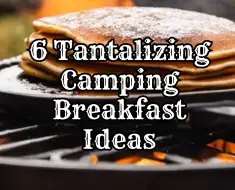6 Tantalizing Camping Breakfast Ideas