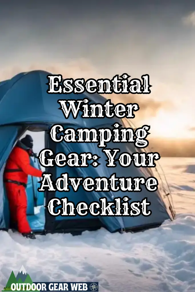 Essential Winter Camping Gear: Your Adventure Checklist