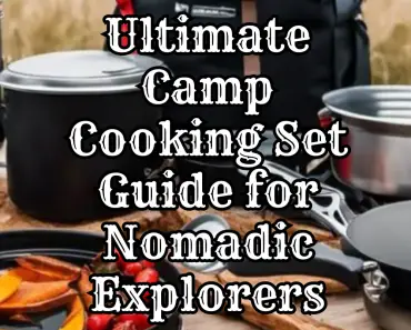 Ultimate Camp Cooking Set Guide for Nomadic Explorers