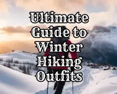 Ultimate Guide to Winter Hiking Outfits